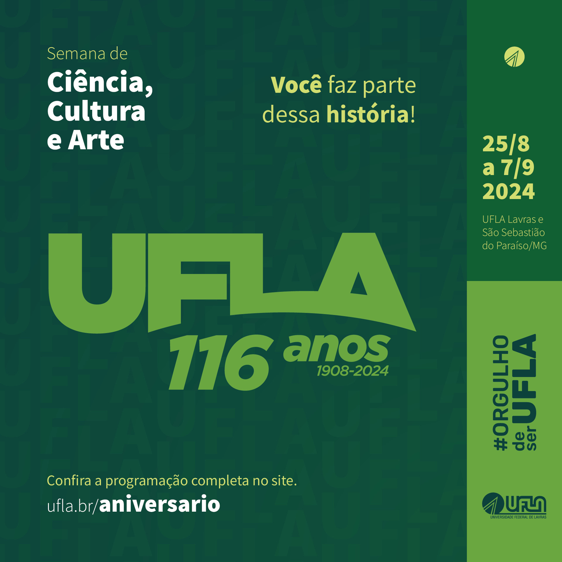 UFLA 116 Anos. Você faz parte dessa história! Semana de Ciência, Cultura e Arte. De 24 de agosto a 7 de setembro de 2024, na UFLA Câmpus Sede e Câmpus Paraíso.