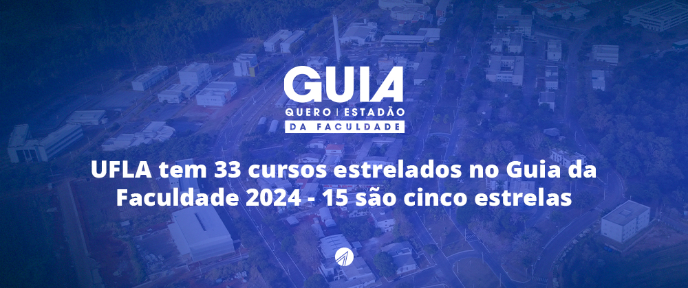 UFLA tem 33 cursos estrelados no Guia da Faculdade 2024 - 15 são cinco estrelas