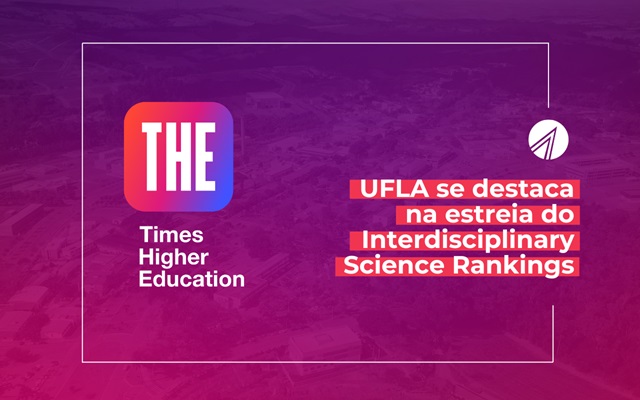 UFLA se destaca na estreia do Interdisciplinary Science Rankings, da Times Higher Education (THE)